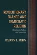 Revolutionary Change and Democratic Religion