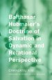 Balthasar Hubmaier's Doctrine of Salvation in Dynamic and Relational Perspective