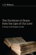 The Doctrines of Grace from the Lips of Our Lord