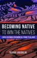 Becoming Native To Win The Natives