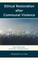 Ethical Restoration after Communal Violence: The Grieving and the Unrepentant