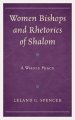 Women Bishops and Rhetorics of Shalom: A Whole Peace