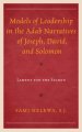 Models of Leadership in the Adab Narratives of Joseph, David, and Solomon: Lament for the Sacred