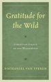 Gratitude for the Wild: Christian Ethics in the Wilderness