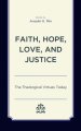 Faith, Hope, Love, and Justice: The Theological Virtues Today