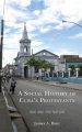 A Social History of Cuba's Protestants: God and the Nation