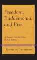 Freedom, Eudaemonia, and Risk: An Inquiry into the Ethics of Risk-Taking