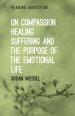 On Compassion, Healing, Suffering, and the Purpose of the Emotional Life