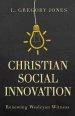 Christian Social Innovation: Renewing Wesleyan Witness