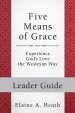 Five Means of Grace: Leader Guide: Experience God's Love the Wesleyan Way