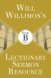 Will Willimon's Lectionary Sermon Resource: Year B Part 1