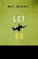 Let Go: Leaning Into the Future Without Fear