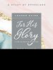 For His Glory - Women's Bible Study Leader Guide