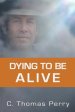 Dying to be Alive