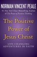 The Positive Power of Jesus Christ: Life-Changing Adventures in Faith