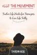 #llf the Movement: Twelve Life Hacks for Teenagers to Live Life Fully