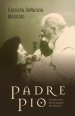 Padre Pio: Encounters with a Spiritual Daughter from Pietrelcina