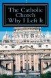 Catholic Church, Why I Left It