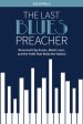 Last Blues Preacher: Reverend Clay Evans, Black Lives, and the Faith That Woke the Nation