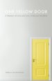 One Yellow Door: A Memoir of Love and Loss, Faith, and Infidelity