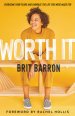 Worth It: Overcome Your Fears and Embrace the Life You Were Made for