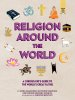 Religion Around the World: A Curious Kid's Guide to the World's Great Faiths