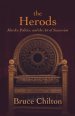 The Herods: Murder, Politics, and the Art of Succession