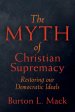 The Myth of Christian Supremacy: Restoring Our Democratic Ideals