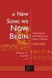 A New Song We Now Begin: Celebrating the Half Millennium of Lutheran Hymnals 1524-2024