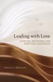 Leading with Love: Spiritual Disciplines for Practical Leadership