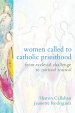 Women Called to Catholic Priesthood: From Ecclesial Challenge to Spiritual Renewal