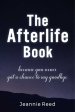 The Afterlife Book: Because You Never Got a Chance to Say Goodbye