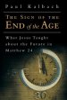 The Sign of the End of the Age: What Jesus Taught about the Future in Matthew 24