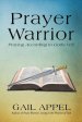 Prayer Warrior: Praying According to God's Will