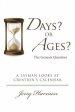 Days? or Ages? The Genesis Question: A Layman Looks at Creation's Calendar