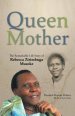 Queen Mother: The Remarkable Life Story of Rebecca Zirimbuga Musoke