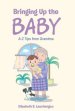 Bringing Up the Baby: A-Z Tips from Grandma