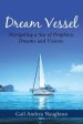 Dream Vessel: Navigating a Sea of Prophecy, Dreams and Visions.