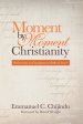 Moment by Moment Christianity: Reflections on Fundamental Biblical Issues