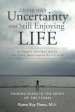 Living with Uncertainty and Still Enjoying Life: A Family Survival Guide for Lives Interrupted by a Crisis