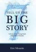 Tell Us the Big Story: A Seven Lesson Group Study of the Bible's Storyline