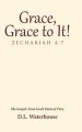 Grace, Grace to It! Zechariah 4:7: The Gospel: From God's Point of View.