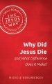 Why Did Jesus Die and What Difference Does It Make?