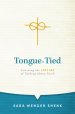 Tongue-Tied: Learning the Lost Art of Talking about Faith