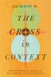 The Cross in Context: Reconsidering Biblical Metaphors for Atonement