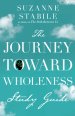 The Journey Toward Wholeness Study Guide