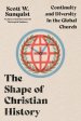 The Shape of Christian History: Continuity and Diversity in the Global Church