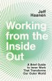 Working from the Inside Out: A Brief Guide to Inner Work That Transforms Our Outer World