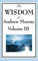 Wisdom Of Andrew Murray Vol. Iii