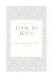 Look To Jesus